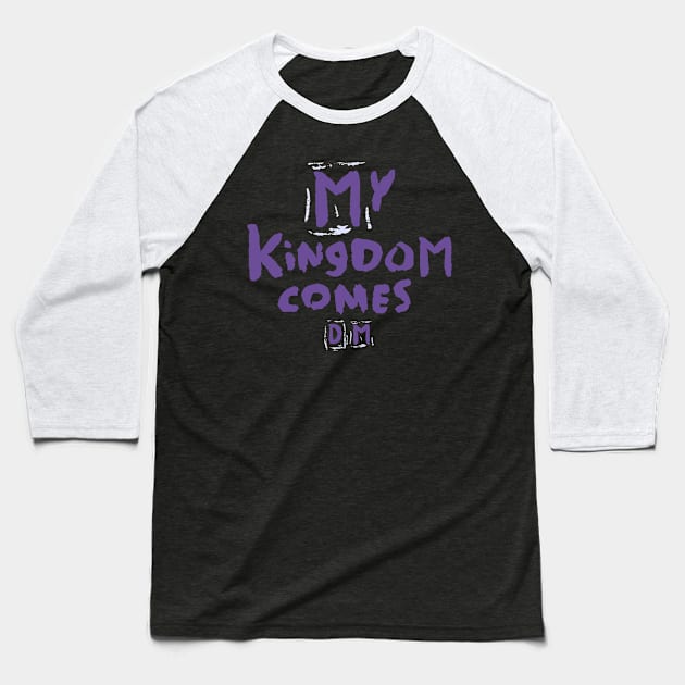 D- My Kingdom Comes -M Baseball T-Shirt by Mr. 808